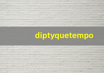 diptyquetempo